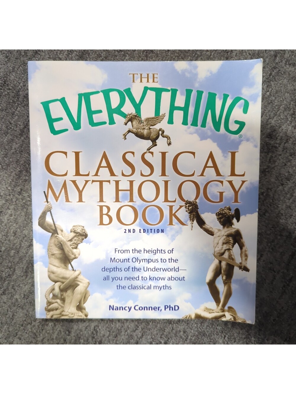 The Everything Classical Mythology Book: From the Heights of Mount Olympus to